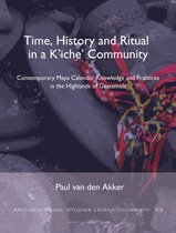 Archaeological studies Leiden University (ASLU) 42 -   Time, History and Ritual in a K’iche’ Community