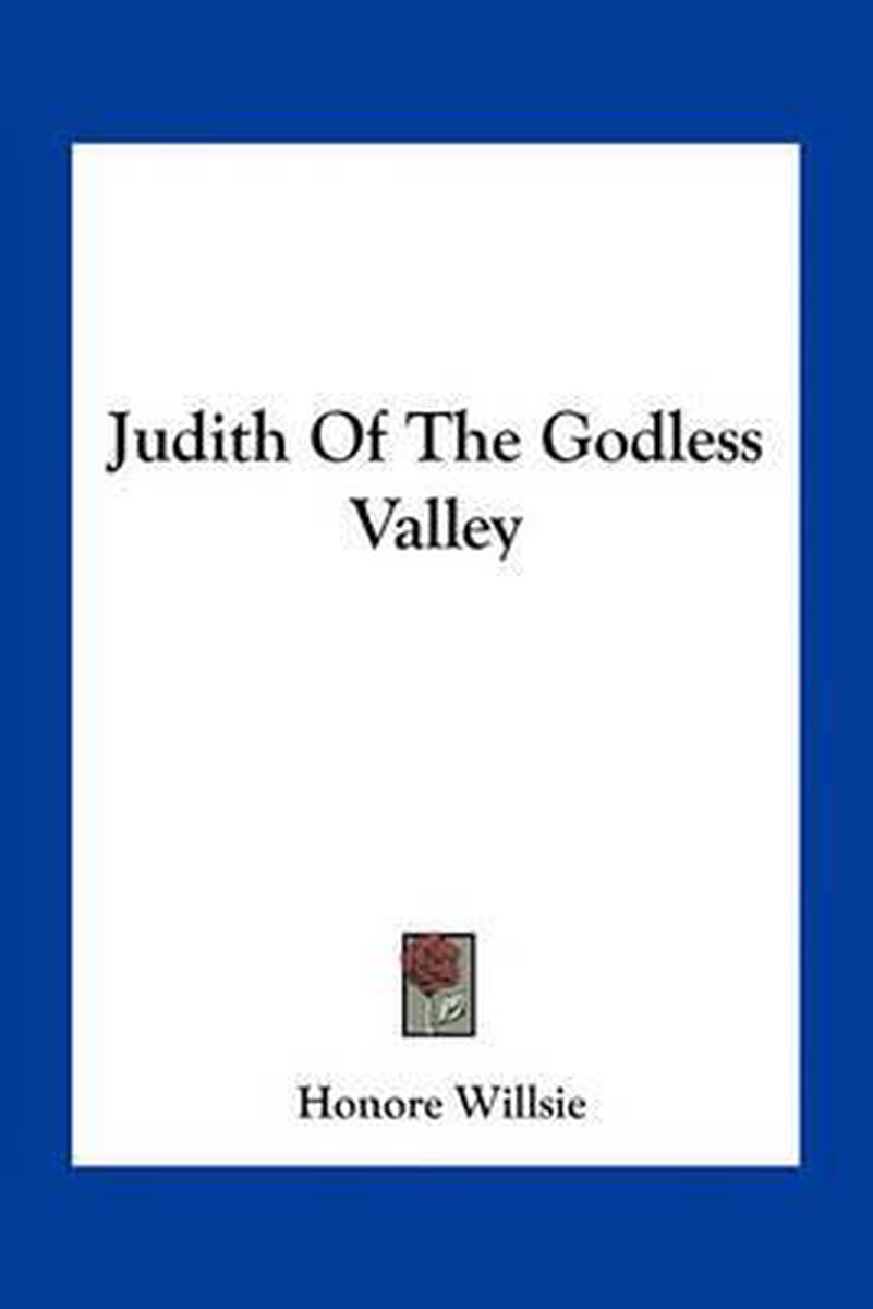 Judith Of The Godless Valley van Honore Willsie