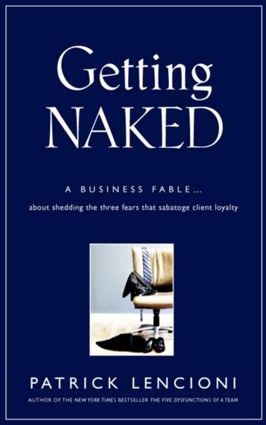 Boek cover Getting Naked van Patrick M. Lencioni (Hardcover)