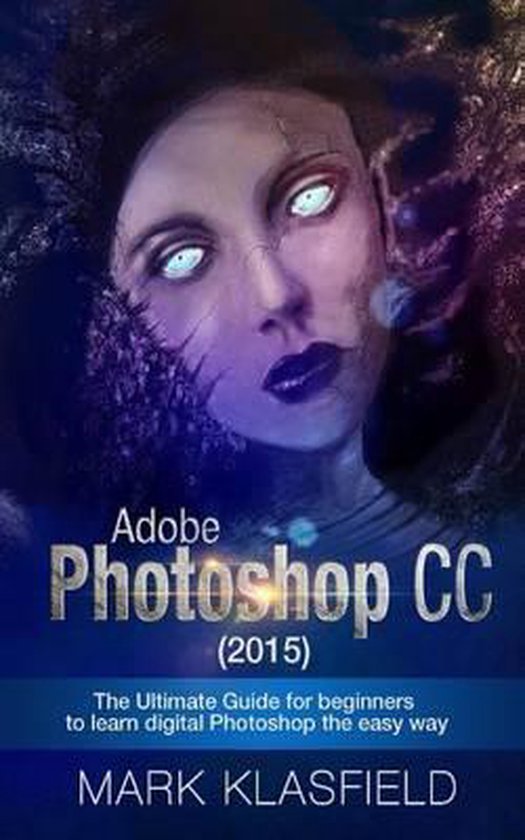 Bol Com Adobe Photoshop Cc 2015 9781517598198 Mark Klassfield Boeken