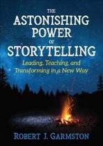 The Astonishing Power of Storytelling Leading, Teaching, and Transforming in a New Way