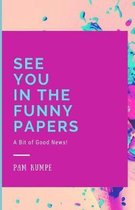 See You in the Funny Papers