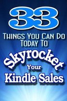 33 Things You Can Do Today to Skyrocket Your Kindle Sales