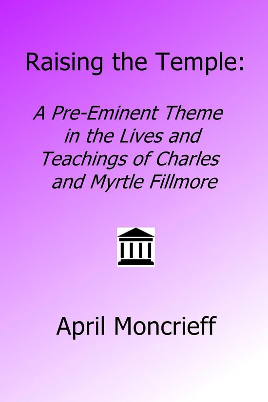 Raising the Temple: A Pre-Eminent Theme in the Lives and Tea ... - cover