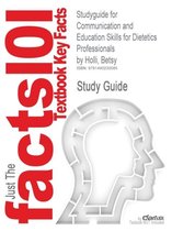 Studyguide for Communication and Education Skills for Dietetics Professionals by Holli, Betsy