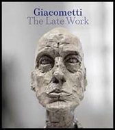 Giacometti - The Late Work