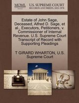 Estate of John Sage, Deceased, Alfred D. Sage, Et Al., Executors, Petitioners, V. Commissioner of Internal Revenue. U.S. Supreme Court Transcript of Record with Supporting Pleadings