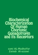 Biochemical Characterization Of Human Chorionic Gonadotropin and its Receptors
