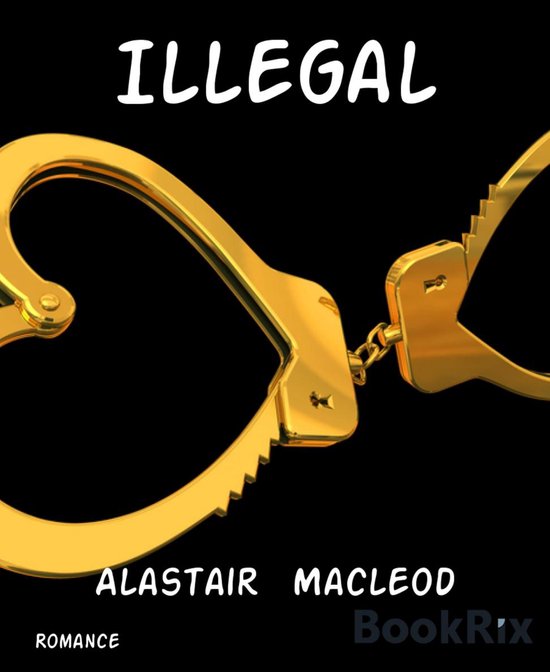 Illegal (ebook), Alastair Macleod 9783730903995 Boeken