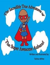 The Incredibly True Adventures of the Super Awesome Auburn