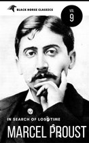 Marcel Proust: In Search of Lost Time "volumes 1 to 7" [Classics Authors Vol: 9] (Black Horse Classics)