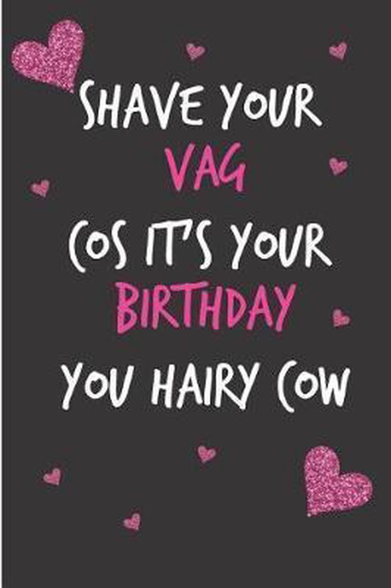 Bol Com Shave Your Vag Cos It S Your Birthday Notebook Sarcasm 9781093445695 Boeken