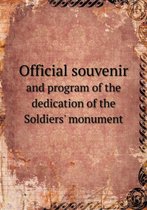 Official souvenir and program of the dedication of the Soldiers' monument