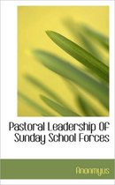 Pastoral Leadership of Sunday School Forces
