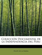 Coleccion Documental de La Independencia del Peru