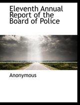 Eleventh Annual Report of the Board of Police