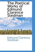 The Poetical Works of Edmund Clarence Stedman