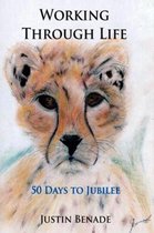 Working Through Life Fifty Days to Jubilee