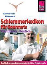 Reise Know-How Schlemmerlexikon für Gourmets: Wörterbuch Französisch-Deutsch (Endlich essen können wie Gott in Frankreich)