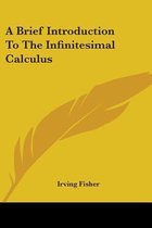 A Brief Introduction To The Infinitesimal Calculus