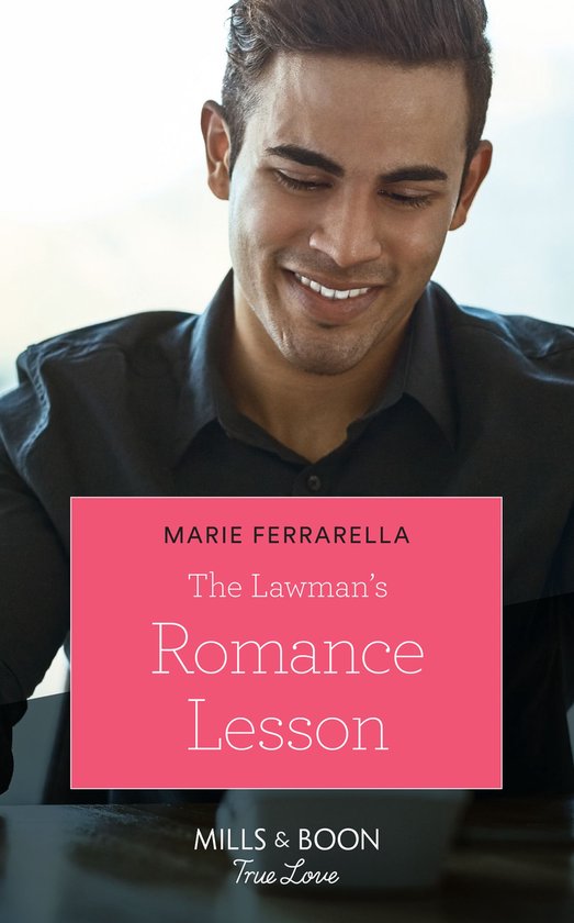 Forever, Texas 20 - The Lawman's Romance Lesson (Forever, Texas, Book 20) (Mills & Boon True Love)
