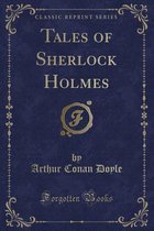 Tales of Sherlock Holmes (Classic Reprint)