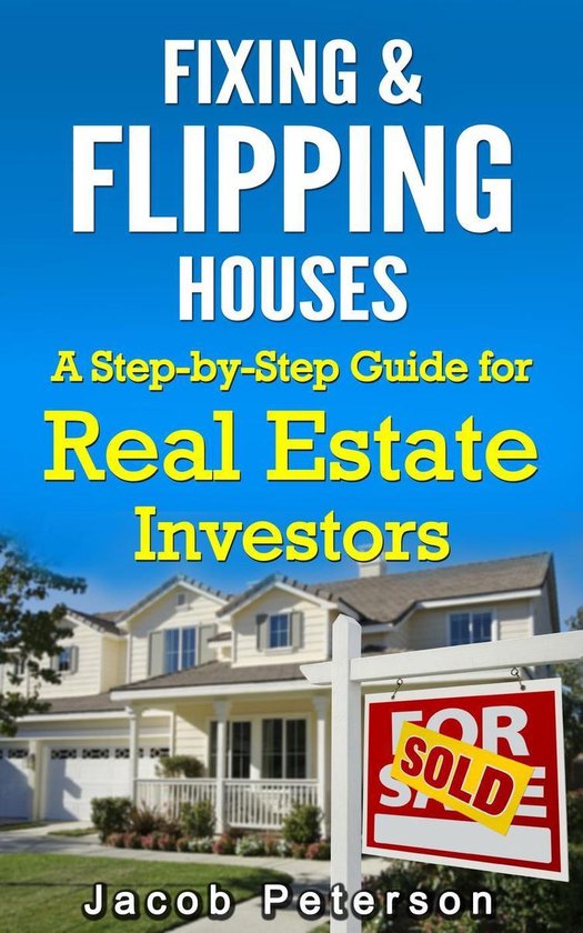 Fix and Flip Fixing & Flipping Houses A StepbyStep Guide for Real