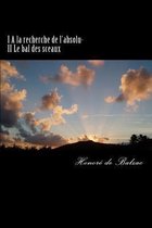 I a la Recherche de l'Absolu- II Le Bal Des Sceaux