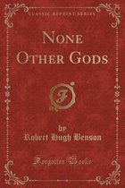 None Other Gods (Classic Reprint)