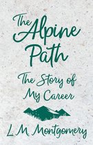 Omslag The Alpine Path - The Story of My Career