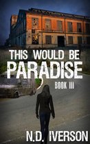 This Would Be Paradise 3 - This Would Be Paradise: Book 3