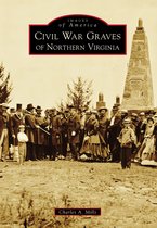 Images of America - Civil War Graves of Northern Virginia