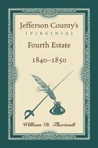 Jefferson County's [Virginia] Fourth Estate, 1840-1850