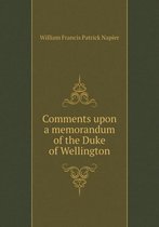 Comments upon a memorandum of the Duke of Wellington