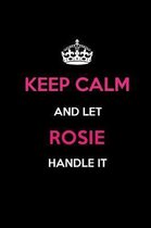 Keep Calm and Let Rosie Handle It