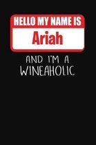 Hello My Name Is Ariah and I'm a Wineaholic