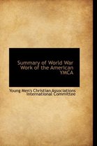 Summary of World War Work of the American YMCA