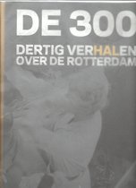 De 300 dertig Verhalen over De Rotterdam