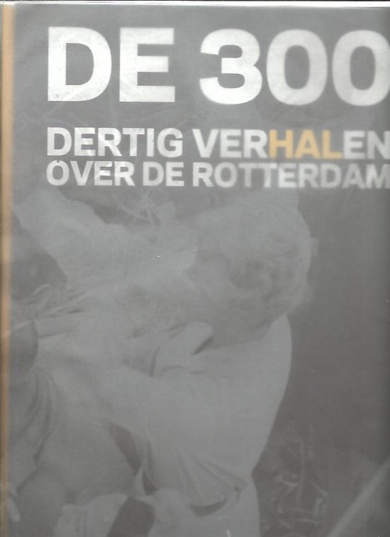 De 300 derrtig Verhalen over De Rotterdam - cover