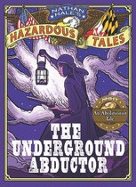 Nathan Hale's Hazardous Tales 39 - The Underground Abductor (Nathan Hale's Hazardous Tales #5)