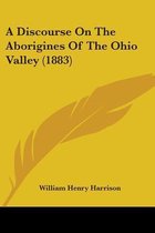 A Discourse on the Aborigines of the Ohio Valley (1883)