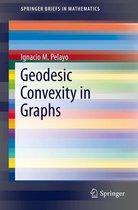 SpringerBriefs in Mathematics - Geodesic Convexity in Graphs