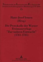 Die Protokolle Der Wiener Freimaurerloge -Zur Wahren Eintracht- (1781-1785)