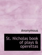 St. Nicholas Book of Plays & Operettas