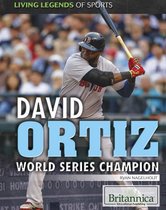 Living Legends of Sports - David Ortiz: World Series Champion