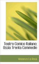 Teatro Comico Italiano; Ossia Trenta Commedie