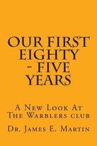 Our First Eighty - Five Years