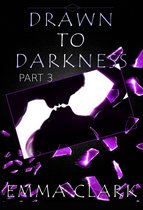 Drawn to Darkness 3 - Drawn to Darkness Part 3