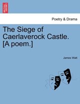 The Siege of Caerlaverock Castle. [A Poem.]