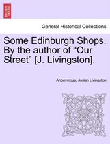 Some Edinburgh Shops. by the Author of Our Street [J. Livingston].